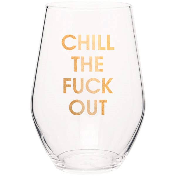 Chill The Fuck Out Stemless Wine Glass