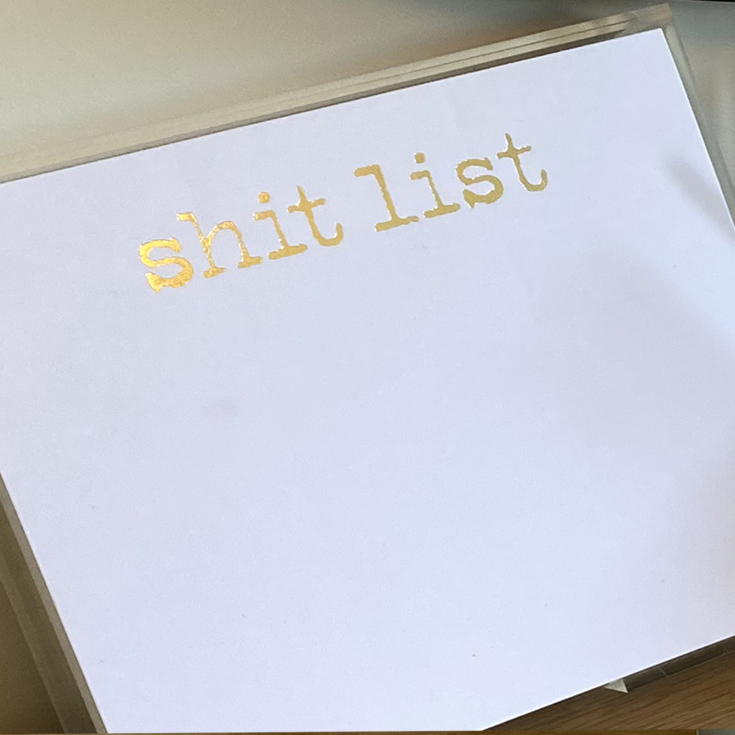 Notepad - Gold Foil Luxe "Shit List"